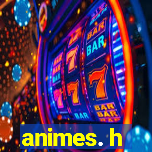 animes. h